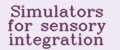 Simulators for sensory integration