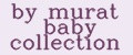 By Murat Baby Collection