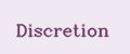Discretion