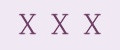 X X X