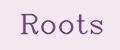 Roots