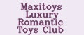 Maxitoys Luxury Romantic Toys Club