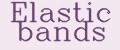 Elastic bands