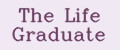 The Life Graduate