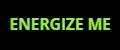 ENERGIZE ME