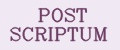 POST SCRIPTUM