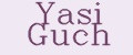 Yasi Guch