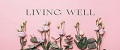 LIVING WELL