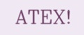 ATEX!