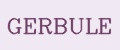 GERBULE