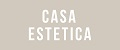 CASA ESTETICA