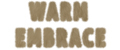 Warm Embrace