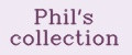 Phil's collection