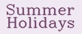 Summer Holidays