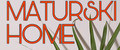 MATURSKI HOME
