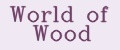 World of wood