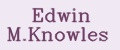 Edwin M.Knowles