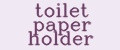 Toilet Paper Holder