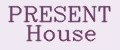 PRESENT House