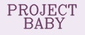 PROJECT BABY