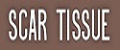 SCAR TISSUE