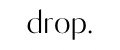 Drop.