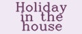 Holiday in the house