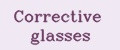 Corrective glasses