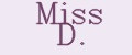 Miss D.