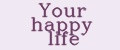 Your Happy Life