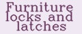 Furniture locks and latches