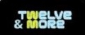 TWELVE & MORE
