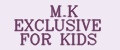 M.K EXCLUSIVE FOR KIDS