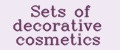 Sets of decorative cosmetics