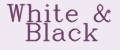White & Black