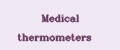 Medical thermometers