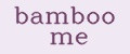 bamboo me