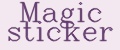 Magic sticker