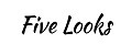 Five Looks