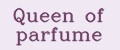 Queen of parfume