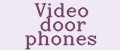 Video door phones