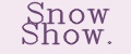 Snow Show.