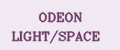 ODEON LIGHT/SPACE