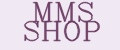 MMS shop