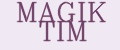 MAGIK TIM