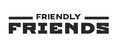 FRIENDLY FRIENDS