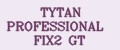 TYTAN PROFESSIONAL FIX2 GT