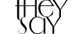 THEY SAY