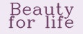 Beauty for life