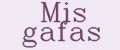 Mis gafas